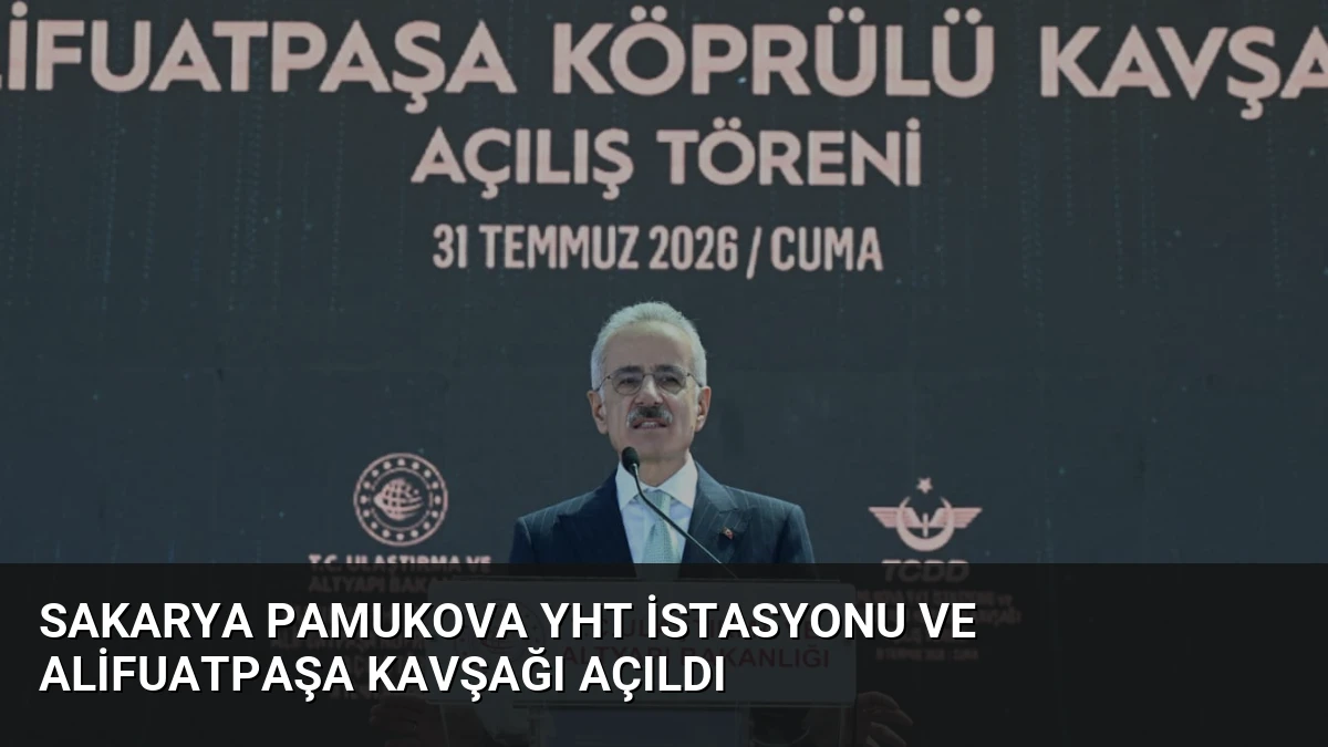 Sakarya Pamukova YHT İstasyonu ve Alifuatpaşa Kavşağı Açıldı