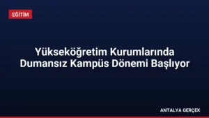 Yükseköğretim Kurumlarında Dumansız Kampüs Dönemi Başlıyor