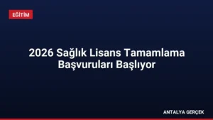 2026 Sağlık Lisans Tamamlama Başvuruları Başlıyor