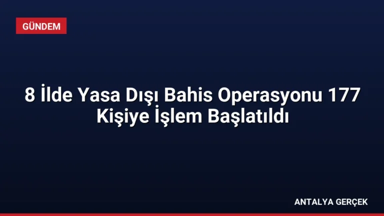 8 İlde Yasa Dışı Bahis Operasyonu 177 Kişiye İşlem Başlatıldı