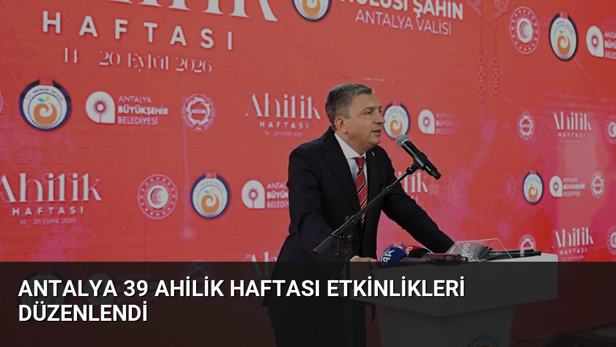Antalya 39 Ahilik Haftası Etkinlikleri Düzenlendi
