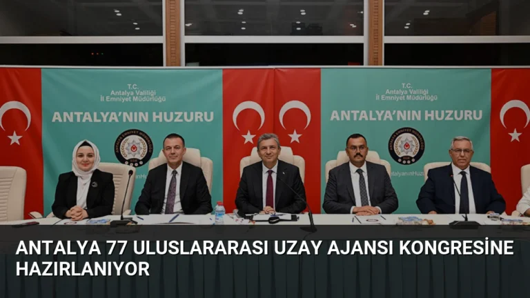 Antalya 77 Uluslararası Uzay Ajansı Kongresine Hazırlanıyor