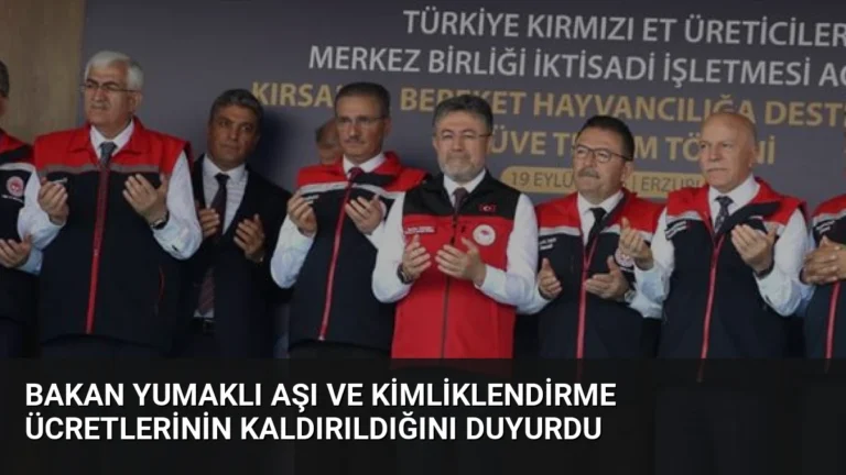 Bakan Yumaklı Aşı ve Kimliklendirme Ücretlerinin Kaldırıldığını Duyurdu