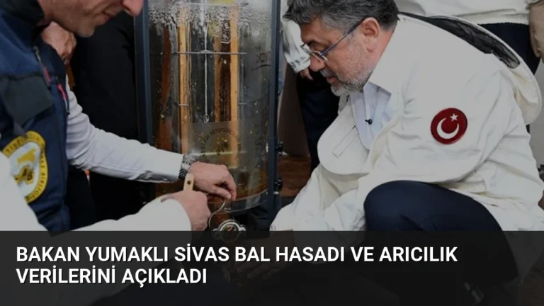 Bakan Yumaklı Sivas Bal Hasadı ve Arıcılık Verilerini Açıkladı