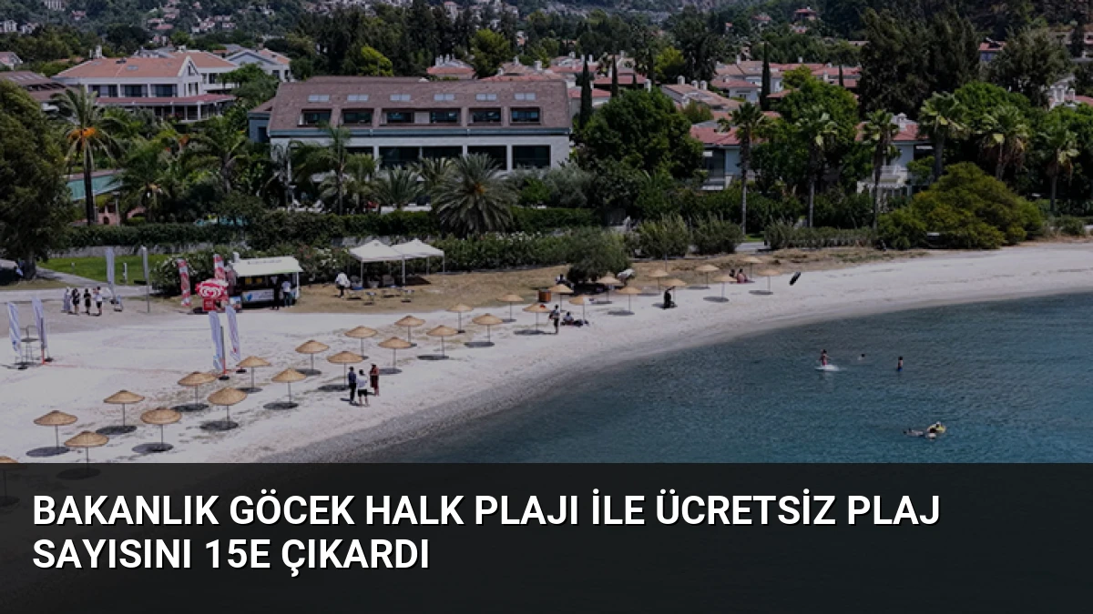 Bakanlık Göcek Halk Plajı ile Ücretsiz Plaj Sayısını 15e Çıkardı