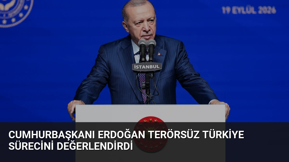 Cumhurbaşkanı Erdoğan Terörsüz Türkiye Sürecini Değerlendirdi