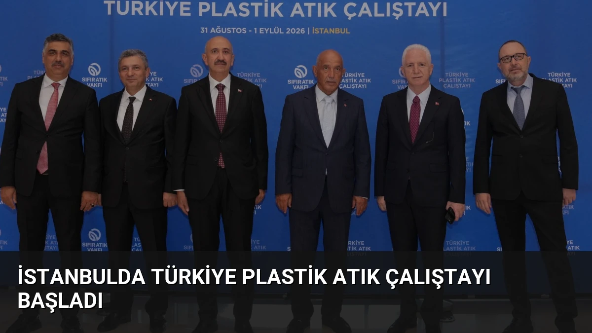 İstanbulda Türkiye Plastik Atık Çalıştayı Başladı