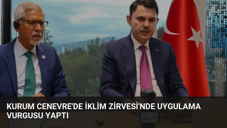 Kurum Cenevre’de İklim Zirvesi’nde Uygulama Vurgusu Yaptı