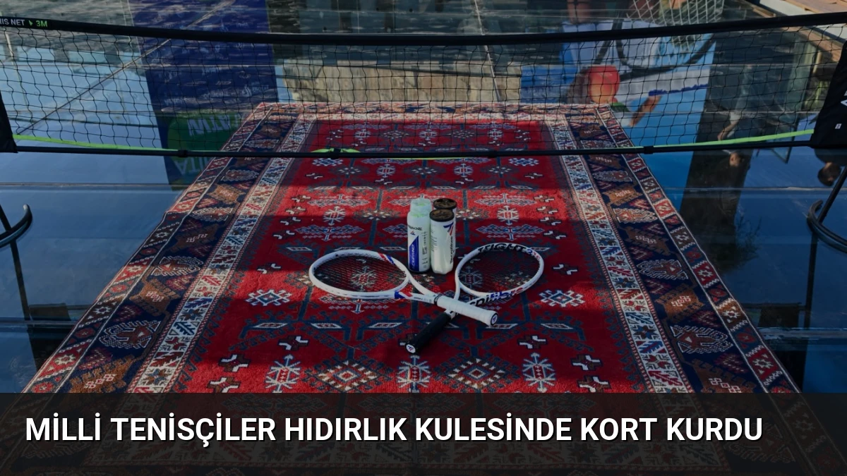 Milli Tenisçiler Hıdırlık Kulesinde Kort Kurdu