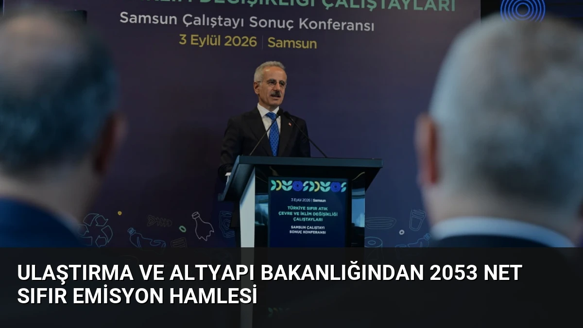 Ulaştırma ve Altyapı Bakanlığından 2053 Net Sıfır Emisyon Hamlesi