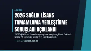 2026 Sağlık Lisans Tamamlama Yerleştirme Sonuçları Açıklandı