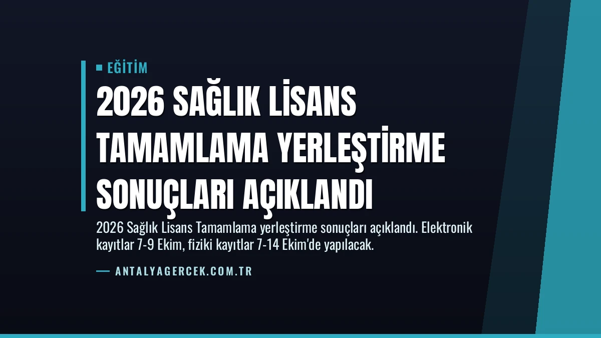 2026 Sağlık Lisans Tamamlama Yerleştirme Sonuçları Açıklandı