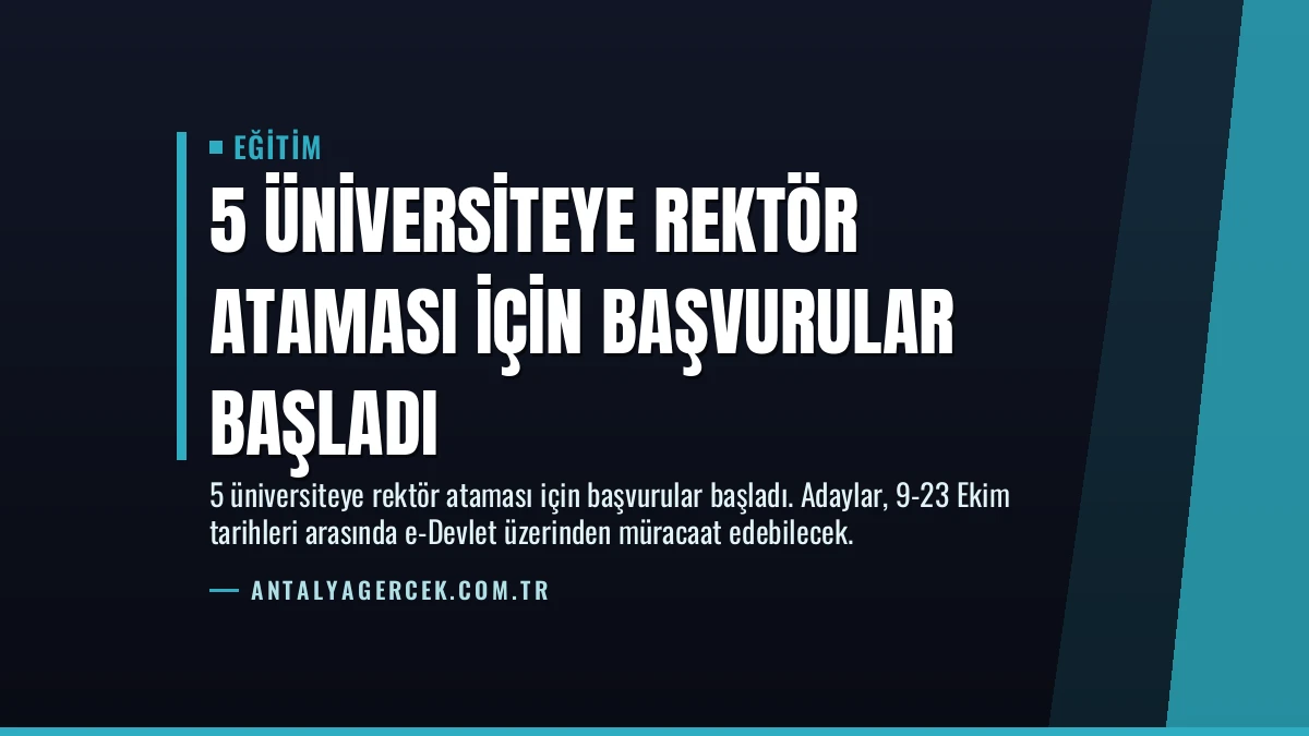 5 Üniversiteye Rektör Ataması İçin Başvurular Başladı