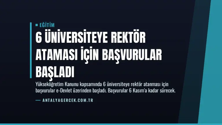 6 Üniversiteye Rektör Ataması İçin Başvurular Başladı