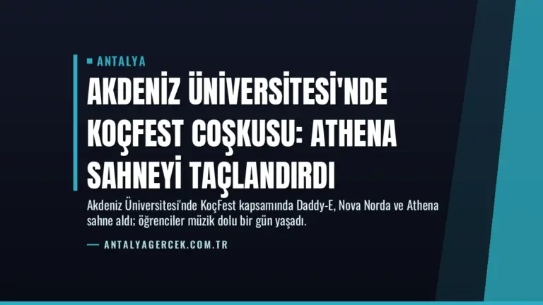 Akdeniz Üniversitesi'nde KoçFest Coşkusu: Athena Sahneyi Taçlandırdı
