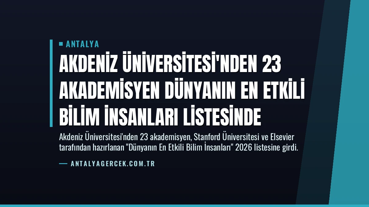 Akdeniz Üniversitesi’nden 23 Akademisyen Dünyanın En Etkili Bilim İnsanları Listesinde