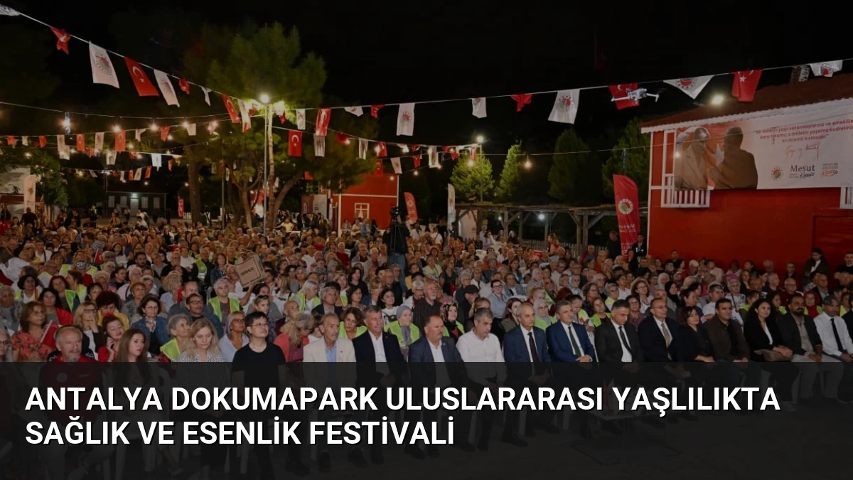 Antalya Dokumapark Uluslararası Yaşlılıkta Sağlık ve Esenlik Festivali