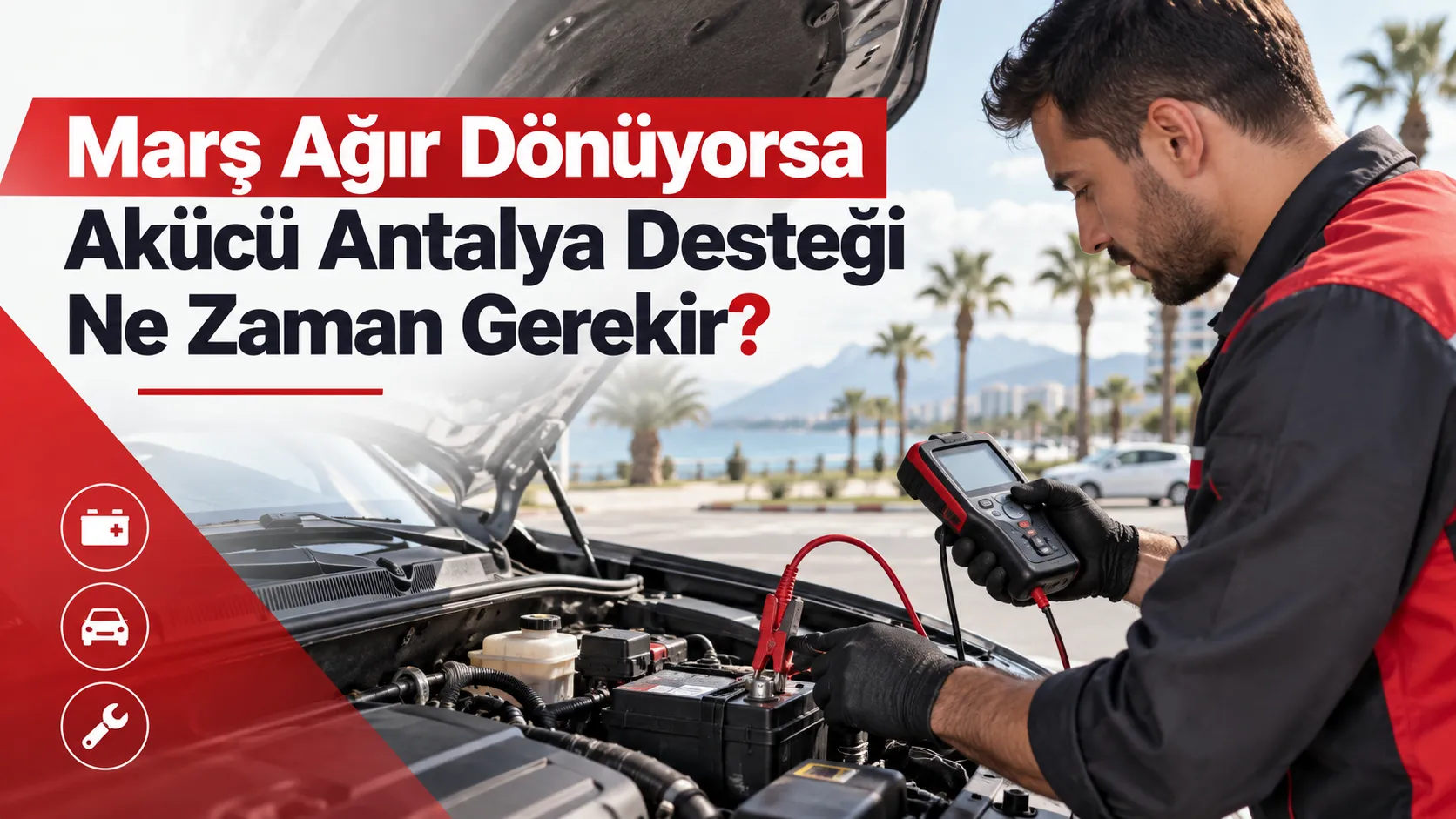 Marş Ağır Dönüyorsa Akücü Antalya Desteği Ne Zaman Gerekir?