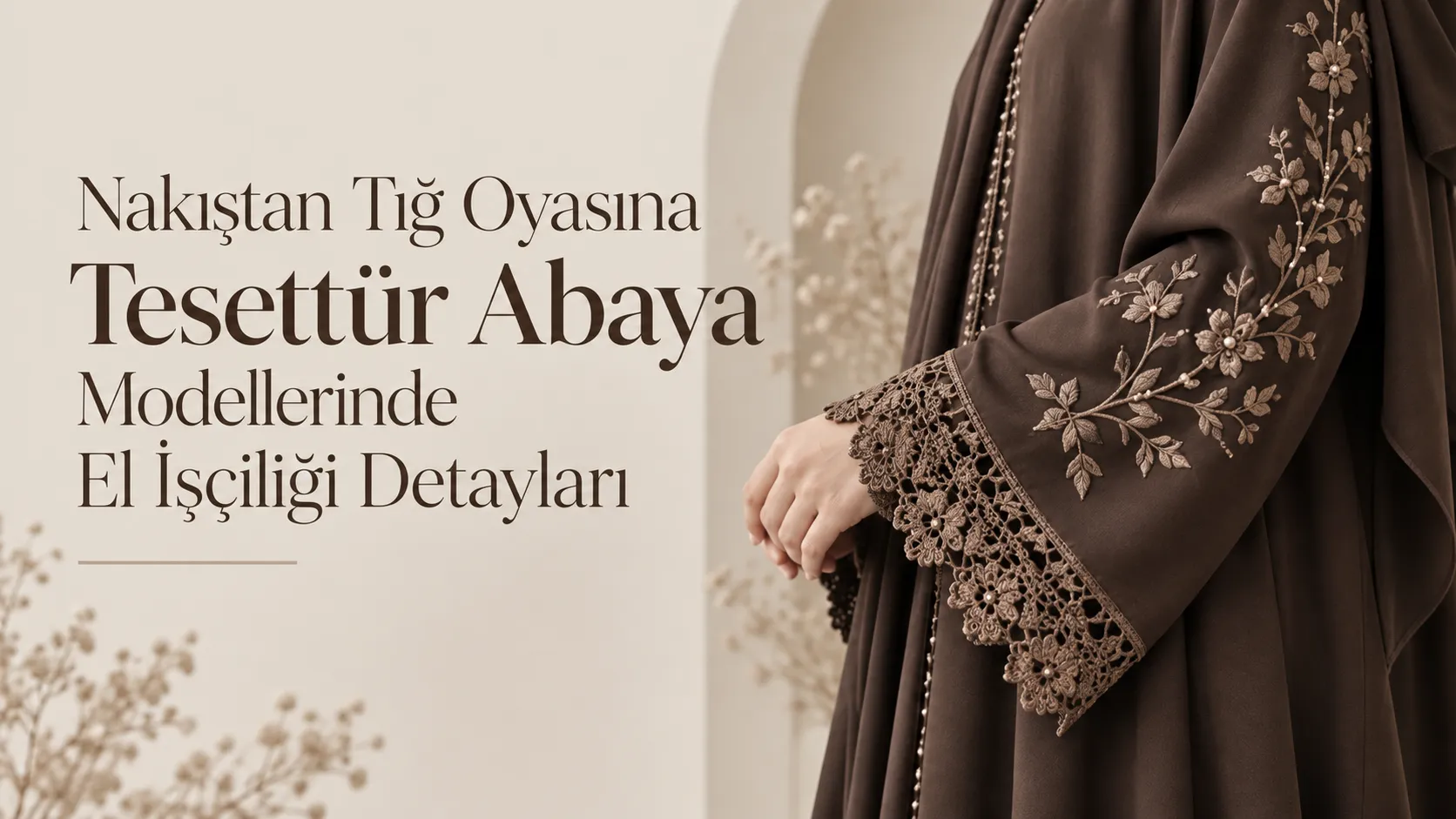 Nakıştan Tığ Oyasına Tesettür Abaya Modellerinde El İşçiliği Detayları