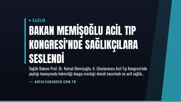 Bakan Memişoğlu Acil Tıp Kongresi'nde Sağlıkçılara Seslendi