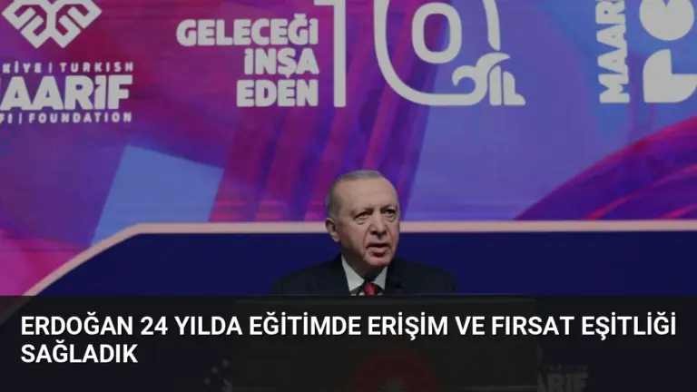 Erdoğan 24 Yılda Eğitimde Erişim ve Fırsat Eşitliği Sağladık