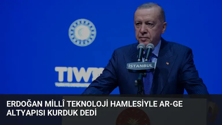 Erdoğan Millî Teknoloji Hamlesiyle AR-GE Altyapısı Kurduk Dedi