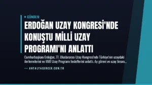 Erdoğan Uzay Kongresi’nde Konuştu Milli Uzay Programı’nı Anlattı