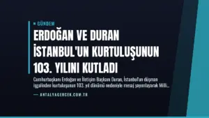 Erdoğan ve Duran İstanbul’un Kurtuluşunun 103. Yılını Kutladı