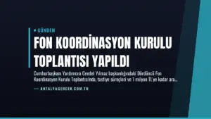 Fon Koordinasyon Kurulu Toplantısı Yapıldı