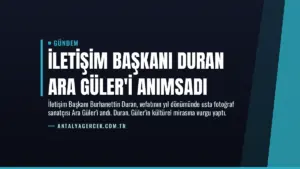 İletişim Başkanı Duran Ara Güler’i Anımsadı