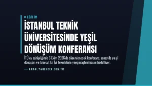 İstanbul Teknik Üniversitesinde Yeşil Dönüşüm Konferansı