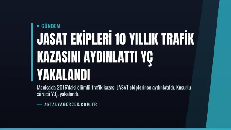 JASAT Ekipleri 10 Yıllık Trafik Kazasını Aydınlattı YÇ Yakalandı