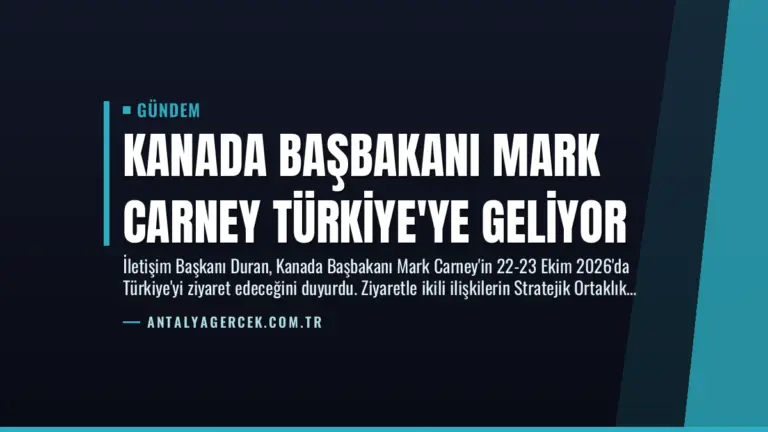 Kanada Başbakanı Mark Carney Türkiye’ye Geliyor
