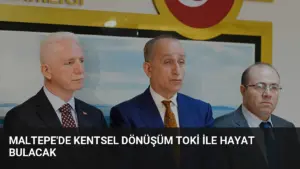 Maltepe’de Kentsel Dönüşüm TOKİ ile Hayat Bulacak
