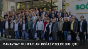 Manavgat Muhtarları Boğaz Otel’de Buluştu