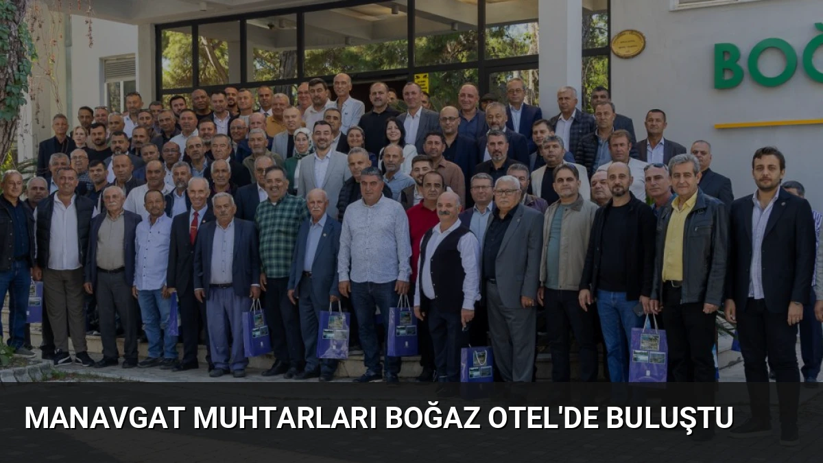 Manavgat Muhtarları Boğaz Otel’de Buluştu