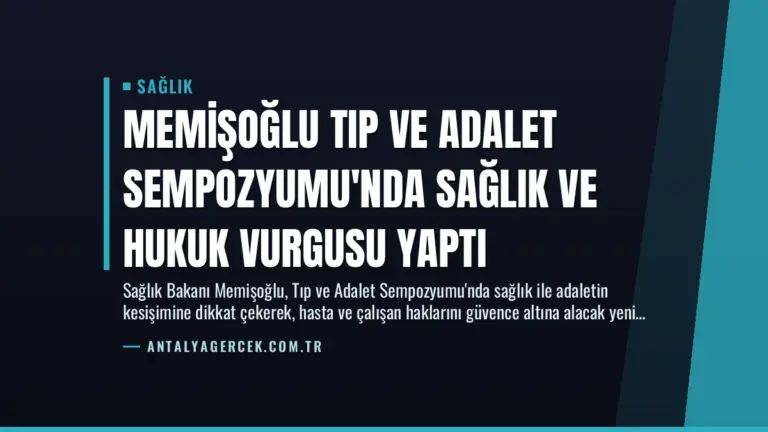 Memişoğlu Tıp ve Adalet Sempozyumu’nda Sağlık ve Hukuk Vurgusu Yaptı
