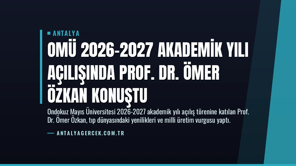 OMÜ 2026-2027 Akademik Yılı Açılışında Prof. Dr. Ömer Özkan Konuştu