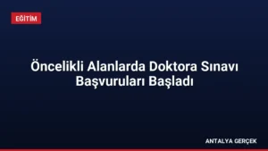 Öncelikli Alanlarda Doktora Sınavı Başvuruları Başladı