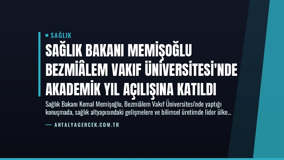 Sağlık Bakanı Memişoğlu Bezmiâlem Vakıf Üniversitesi’nde Akademik Yıl Açılışına Katıldı
