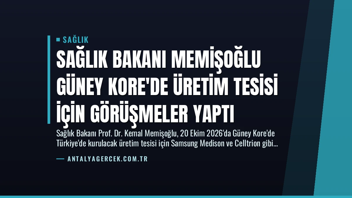 Sağlık Bakanı Memişoğlu Güney Kore’de Üretim Tesisi İçin Görüşmeler Yaptı