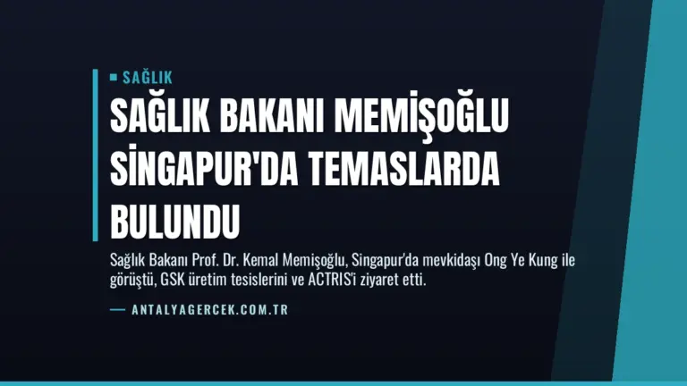 Sağlık Bakanı Memişoğlu Singapur’da Temaslarda Bulundu