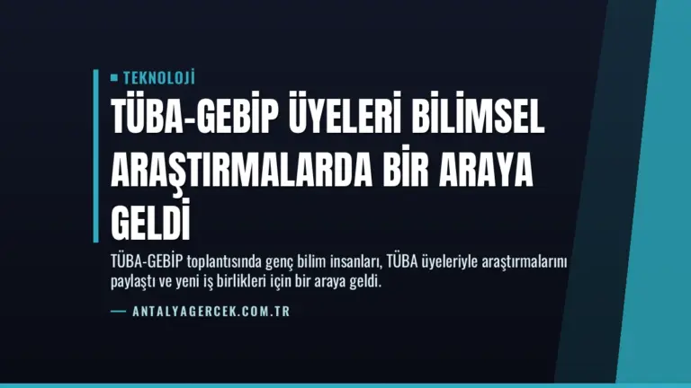 TÜBA-GEBİP Üyeleri Bilimsel Araştırmalarda Bir Araya Geldi