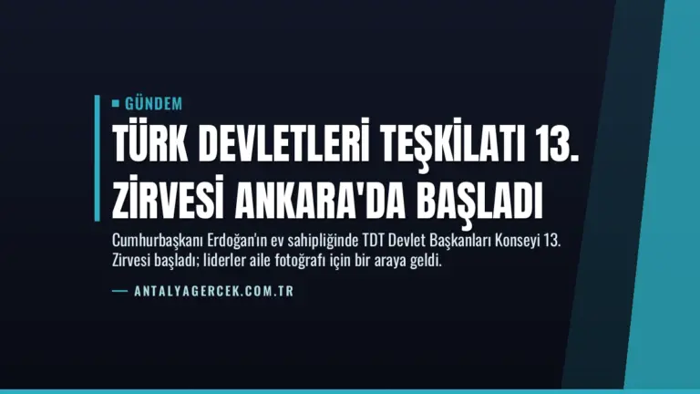 Türk Devletleri Teşkilatı 13. Zirvesi Ankara'da Başladı