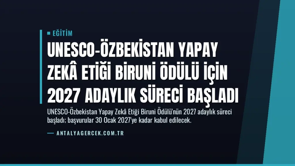 UNESCO-Özbekistan Yapay Zekâ Etiği Biruni Ödülü için 2027 Adaylık Süreci Başladı
