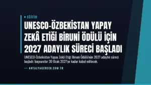 UNESCO-Özbekistan Yapay Zekâ Etiği Biruni Ödülü için 2027 Adaylık Süreci Başladı